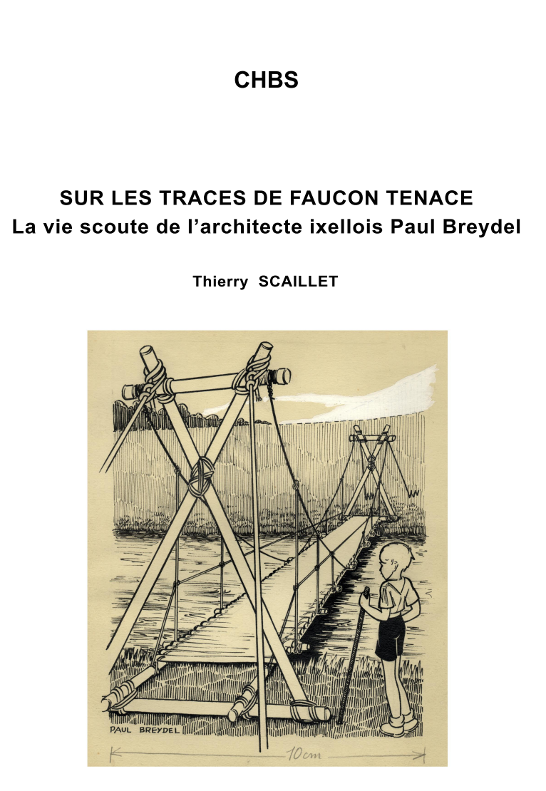 Cahier n° 38 : Sur les traces de Faucon Tenace. La vie scoute de l'architecte ixellois Paul Breydel par Thierry SCAILLET